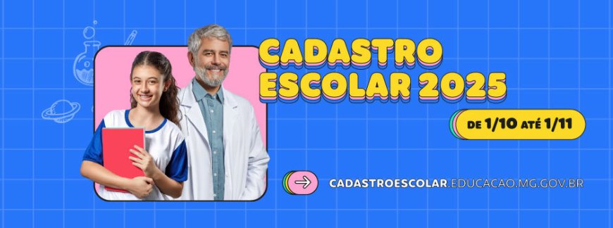 CADASTRO ESCOLAR 2025 PARA QUEM DESEJA ESTUDAR NA REDE PÚBLICA DE ENSINO DE MINAS GERAIS COMEÇOU