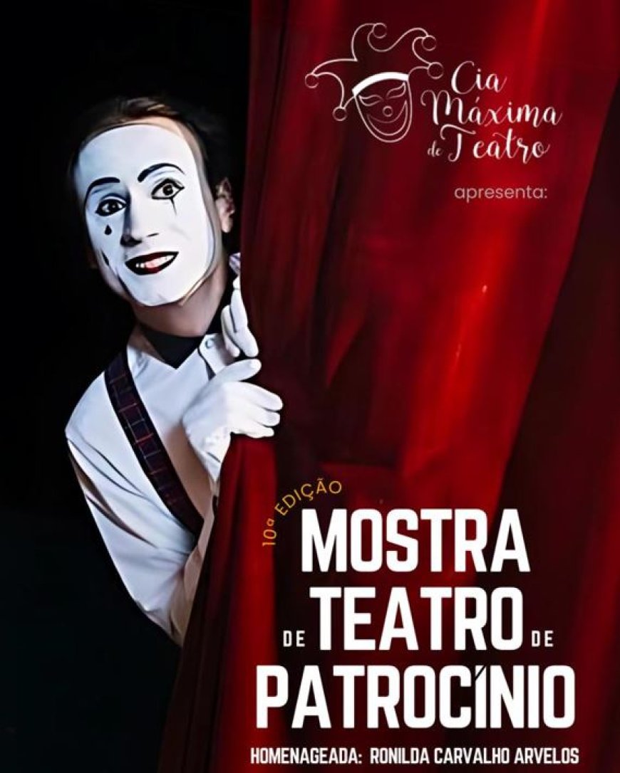 10ª EDIÇÃO DA MOSTRA DE TEATRO DE PATROCÍNIO ACONTECE NESTE FINAL DE SEMANA; CONFIRA
