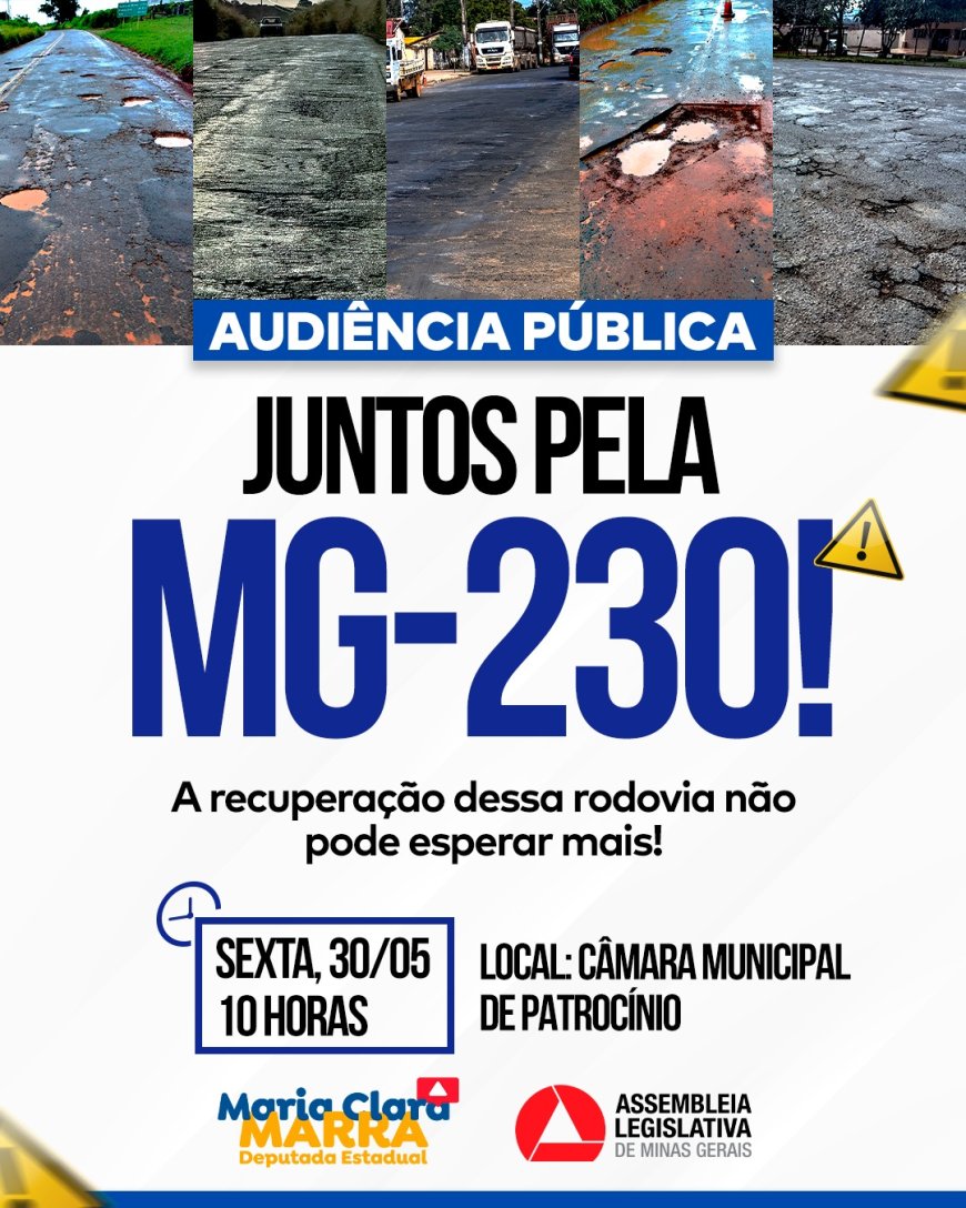JUNTOS PELA MG-230: DEPUTADA MARIA CLARA MARRA CONVOCA AUDIÊNCIA EM PATROCÍNIO