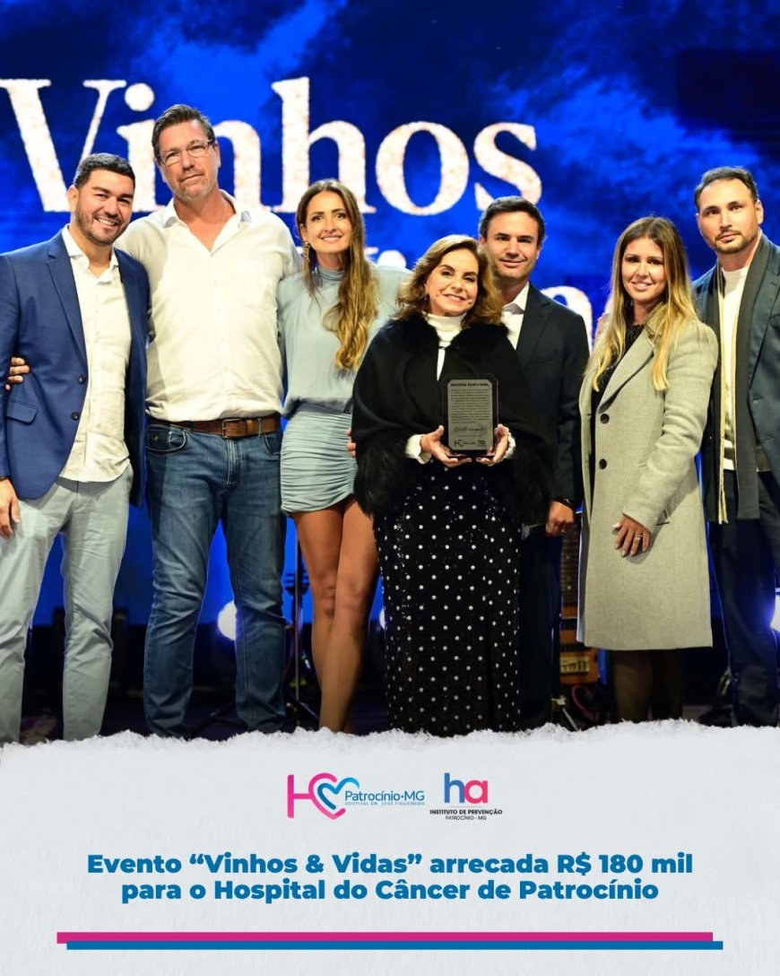 EVENTO "VINHOS & VIDAS" PODE SUPERAR 200 MIL REAIS EM DOAÇÃO PARA O HOSPITAL DO CÂNCER DE PATROCÍNIO