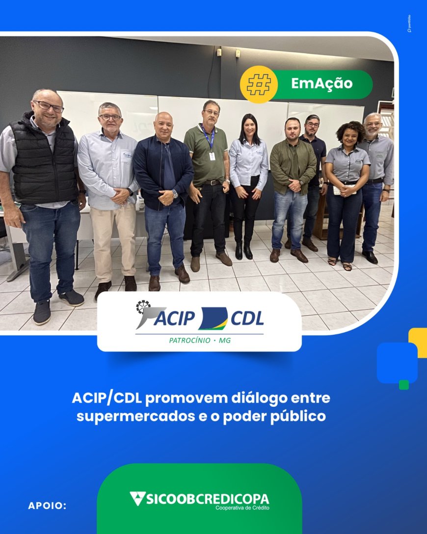 ACIP CDL PROMOVEM DIÁLOGO ENTRE SUPERMERCADOS E PODER PÚBLICO