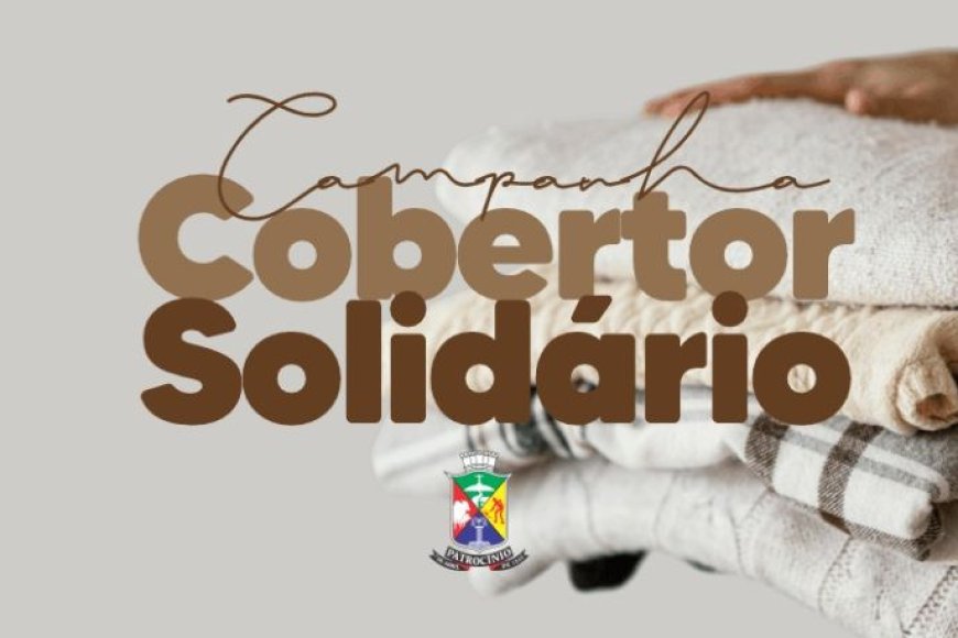 GOVERNO MUNICIPAL PROMOVE CAMPANHA DO COBERTOR SOLIDÁRIO